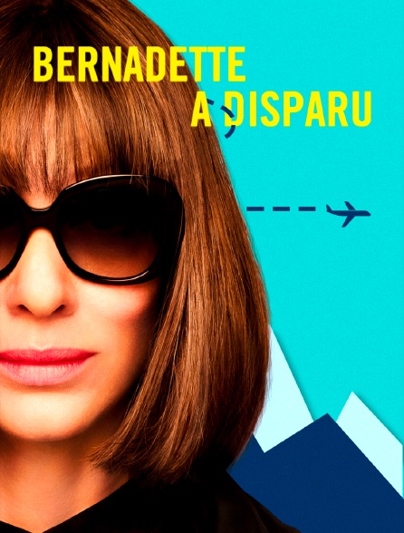 Bernadette a disparu