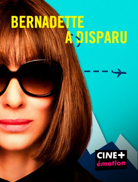 CINE+ Emotion - Bernadette a disparu