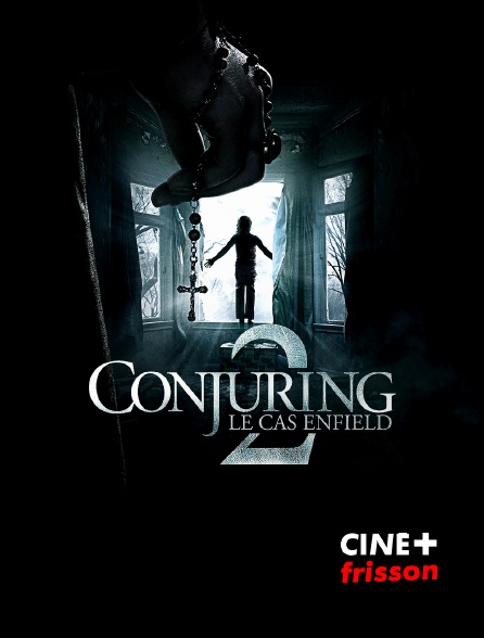 CINE+ Frisson - Conjuring 2 : le cas Enfield