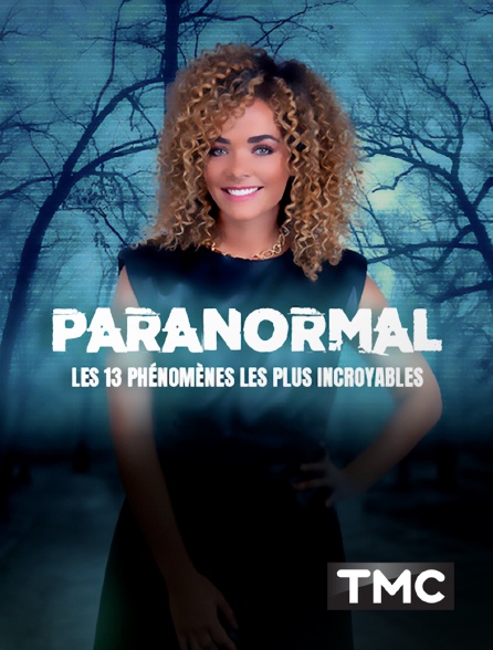 TMC - Paranormal : les 13 phénomènes les plus incroyables