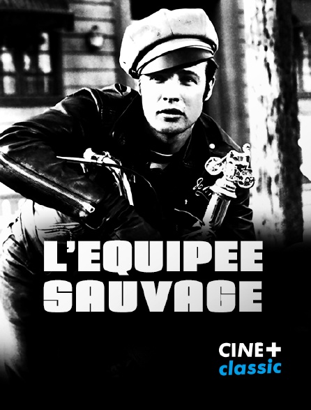 CINE+ Classic - L'équipée sauvage