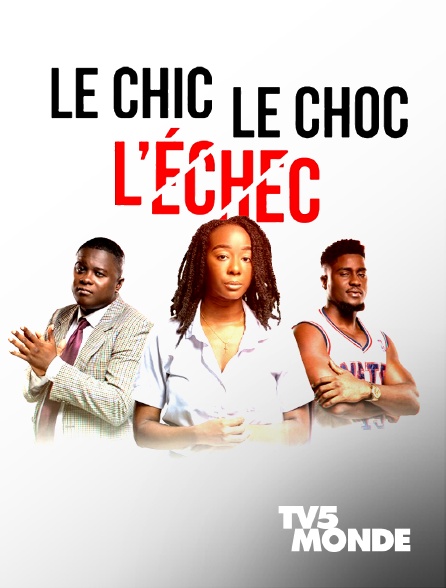 TV5MONDE - Le Chic, le Choc, l'Echec