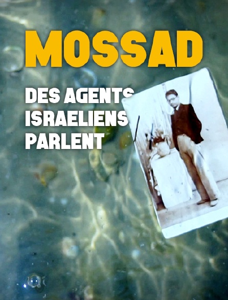 Mossad : des agents israéliens parlent