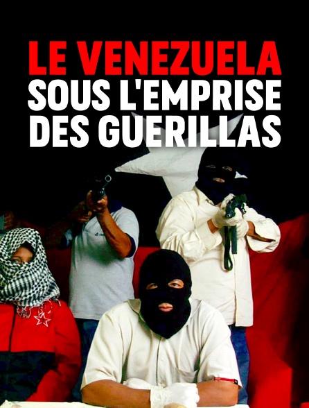 Le Venezuela sous l'emprise des guérillas