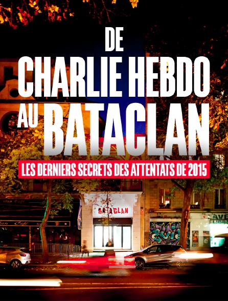 De Charlie Hebdo au Bataclan, les derniers secrets des attentats de 2015