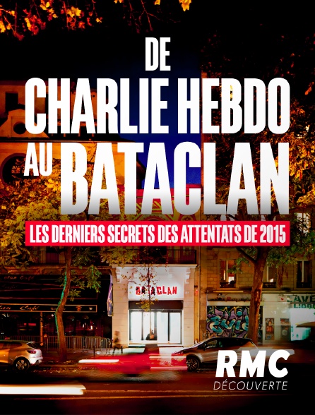 RMC Découverte - De Charlie Hebdo au Bataclan, les derniers secrets des attentats de 2015