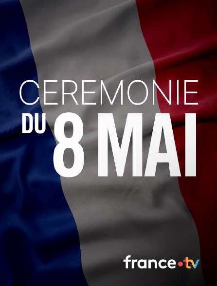 france.tv - Cérémonie du 8 mai en replay