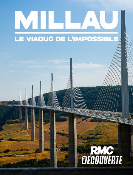 RMC Découverte - Millau, le viaduc de l'impossible