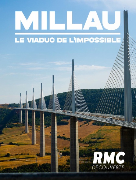 RMC Découverte - Millau, le viaduc de l'impossible