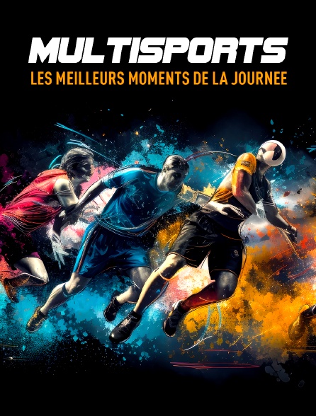 Multisports : Les meilleurs moments de la journée