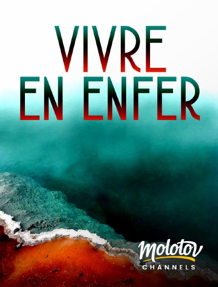 Molotov channels - Vivre en enfer