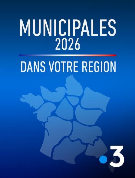 France 3 - Municipales 2026 - dans votre région