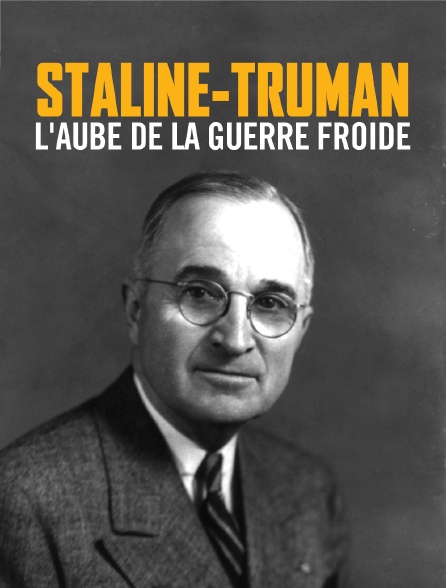 Staline-Truman, l'aube de la guerre froide