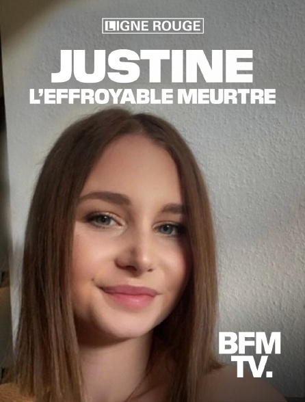 BFMTV - Justine, l'effroyable meurtre