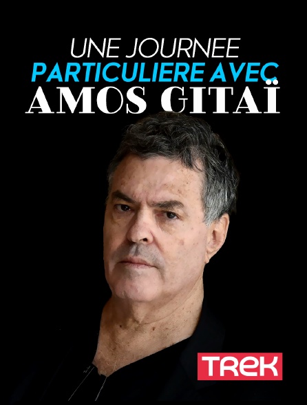 Trek - Une journée particulière avec Amos Gitaï