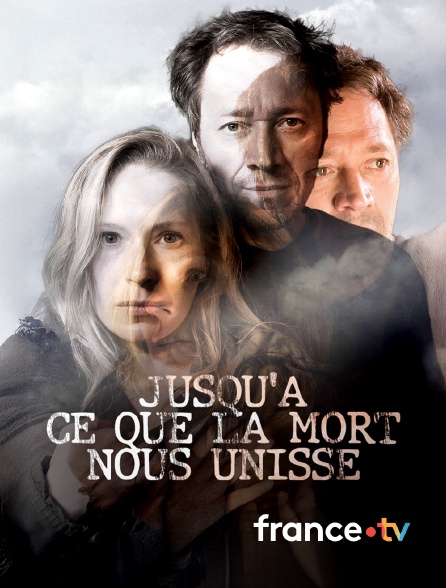 france.tv - Jusqu'à ce que la mort nous unisse