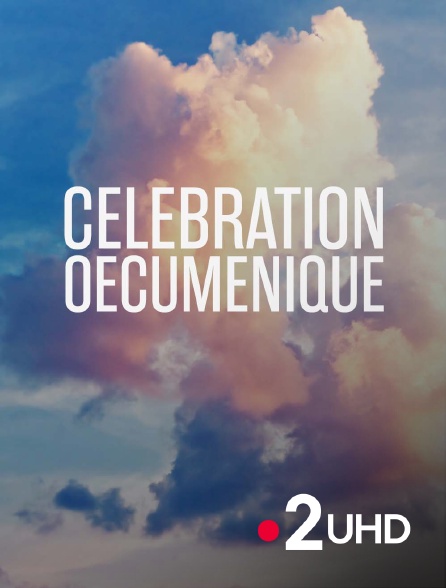 France 2 UHD - Célébration oecuménique