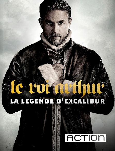 ACTION - Le roi Arthur : la légende d'Excalibur