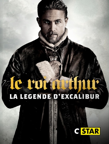 CSTAR - Le roi Arthur : la légende d'Excalibur