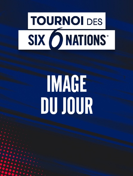 Image du jour : Le Tournoi des Six Nations