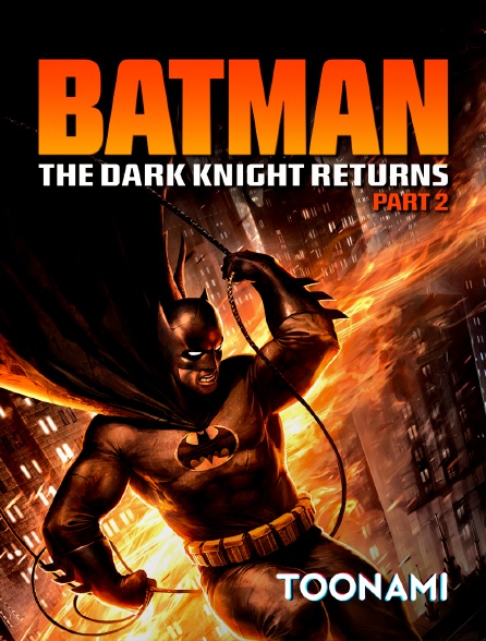 Toonami - Batman : The Dark Knight Returns, partie 2