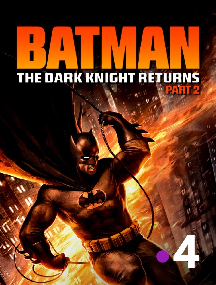 France 4 - Batman : The Dark Knight Returns, partie 2