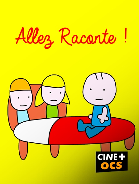 CINÉ Cinéma - Allez, raconte !