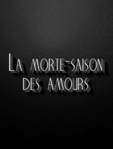 La morte-saison des amours