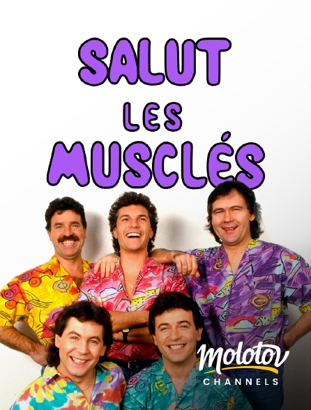 Molotov Channels - Salut les Musclés