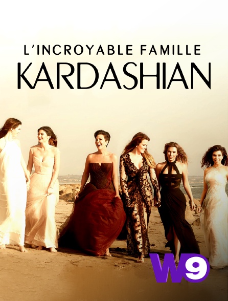 W9 - L'incroyable famille Kardashian