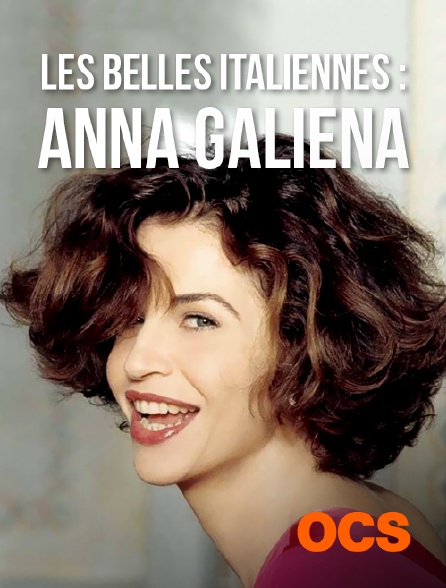 OCS - Les belles italiennes : Anna Galiena, une actrice en mouvement