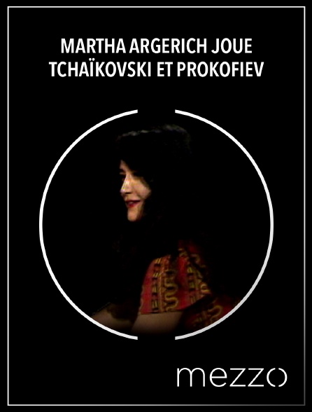 Mezzo - Martha Argerich joue Tchaïkovski et Prokofiev