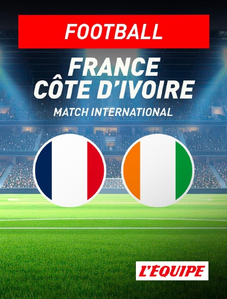 L'Equipe - France / Côte d'Ivoire : Match amical international 2026 - Football en replay