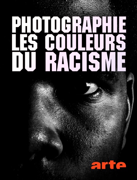 Arte - Photographie, les couleurs du racisme