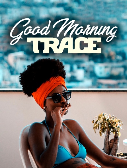 Good Morning Trace