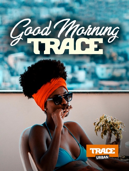 Trace Urban - Good Morning Trace
