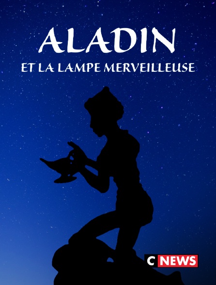 CNEWS - Aladin et la lampe merveilleuse