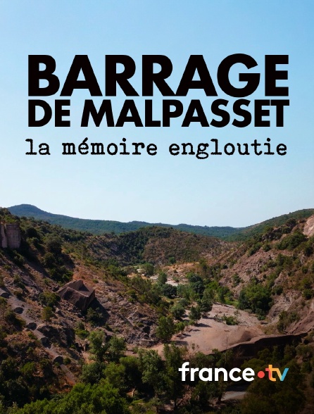 france.tv - Barrage de Malpasset, la mémoire engloutie