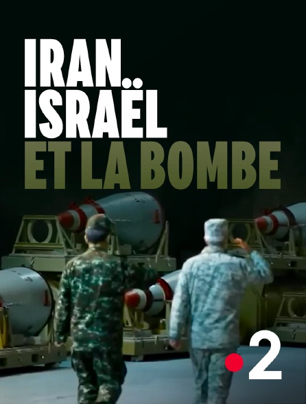 France 2 - Iran, Israël et la bombe