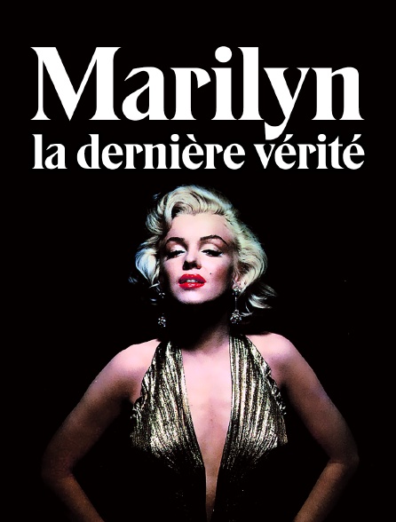 Marilyn, la dernière vérité