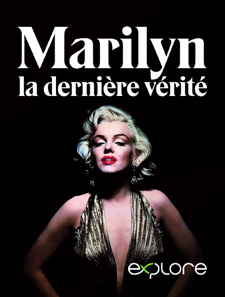 EXPLORE - Marilyn, la dernière vérité