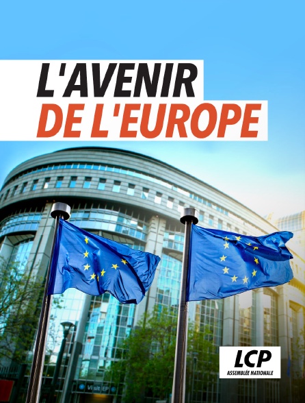 LCP 100% - L'avenir de l'Europe