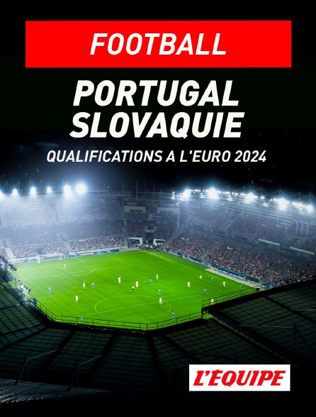 L'Equipe - Football - Qualifications à l'Euro 2024 : Portugal / Slovaquie en replay