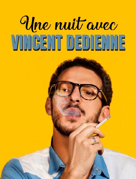 Une nuit avec Vincent Dedienne