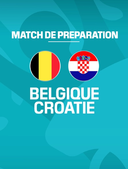 Football - Match amical : Belgique / Croatie en Streaming 