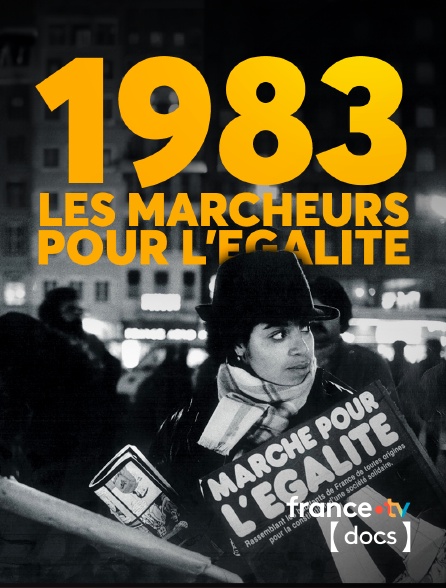 France TV Docs - 1983, les marcheurs de l'égalité