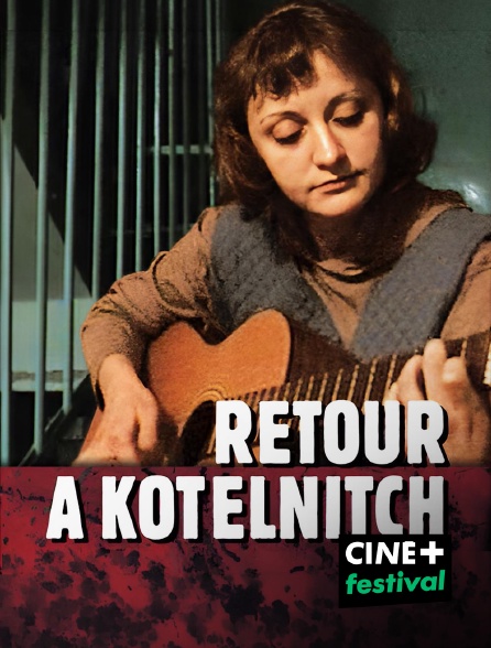 CINE+ Festival - Retour à Kotelnitch