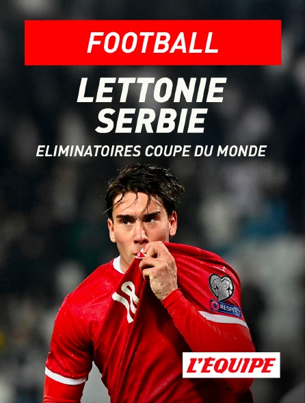 L'Equipe - Football - Eliminatoires de la Coupe du Monde : Lettonie / Serbie