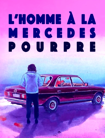 L'homme à la Mercedes pourpre