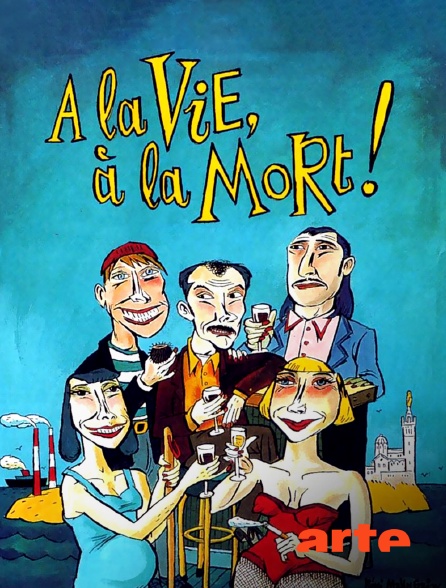 Arte - À la vie, à la mort !